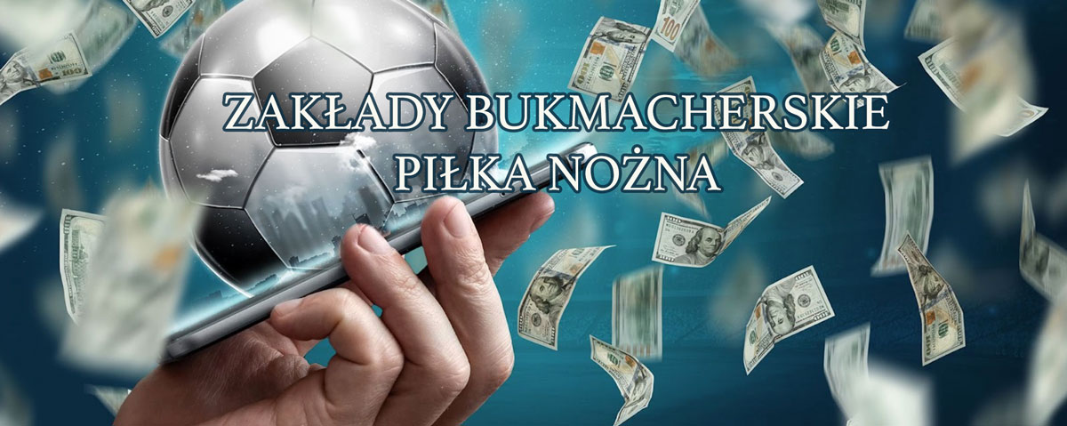 Zakłady bukmacherskie piłka nożna